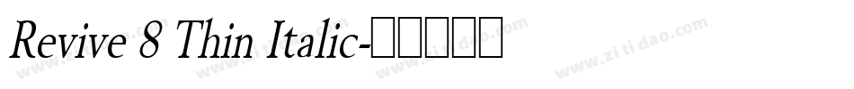 Revive 8 Thin Italic字体转换